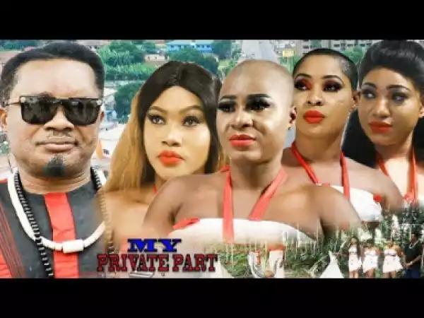 My Private Part Season 7&8 - 2019 Nollywood Movie| Coming Soon
